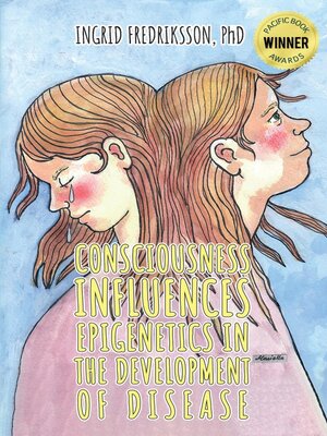 cover image of Consciousness Influences Epigenetics in the Development of Disease